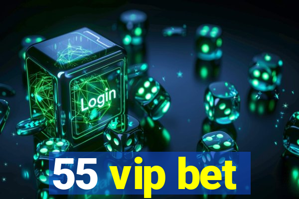 55 vip bet